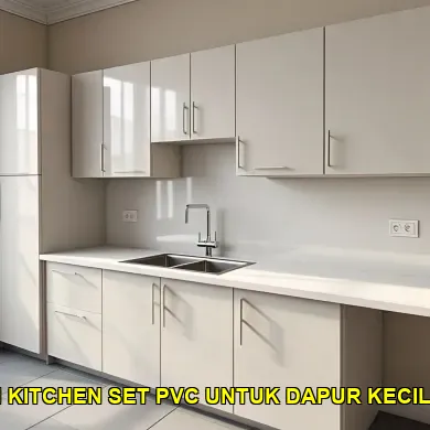 Apa Solusi Desain Kitchen Set PVC untuk Dapur Kecil